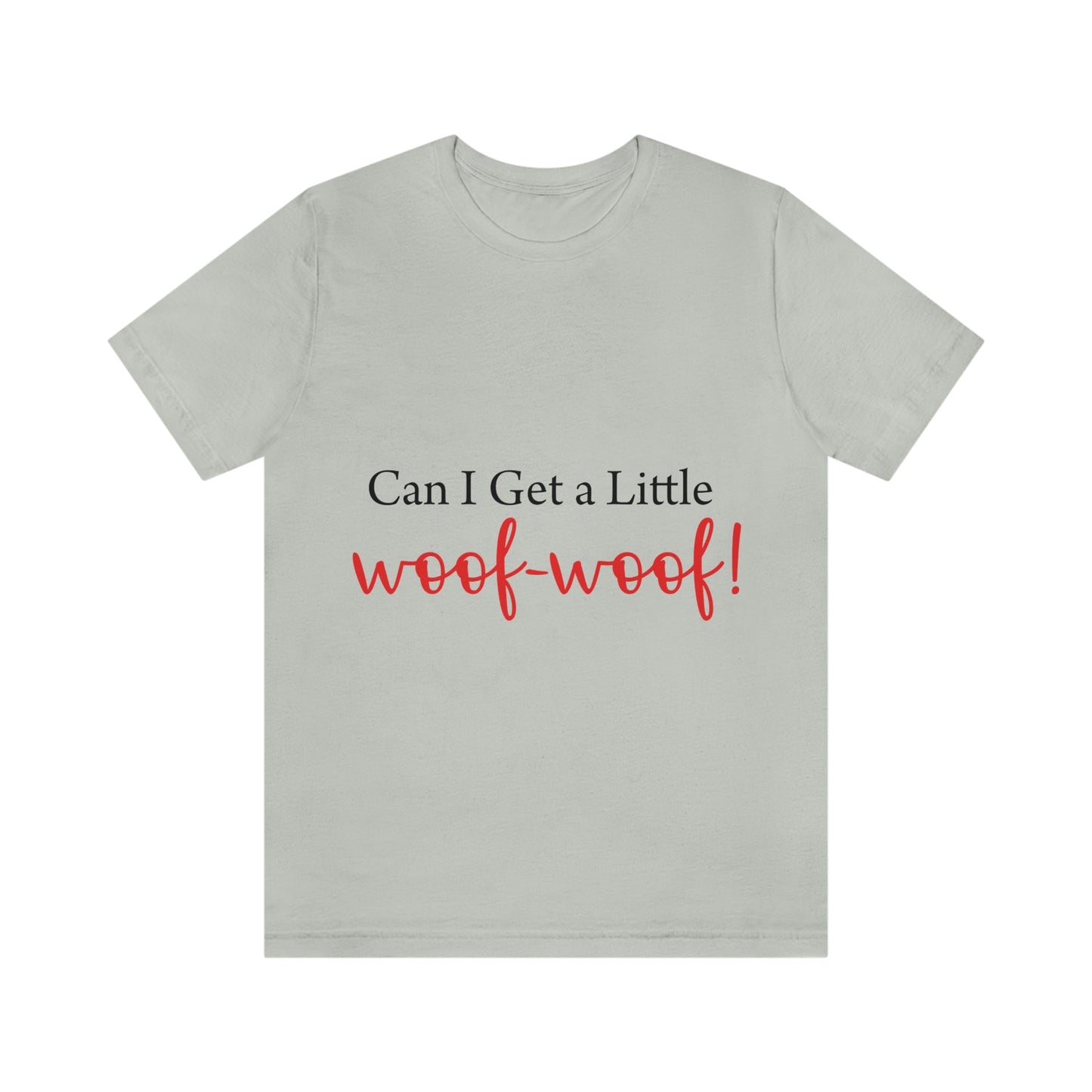 Can I Get a Little Woof Woof Puppy Love Quotes Unisex Jersey Short Sleeve T-Shirt Ichaku [Perfect Gifts Selection]