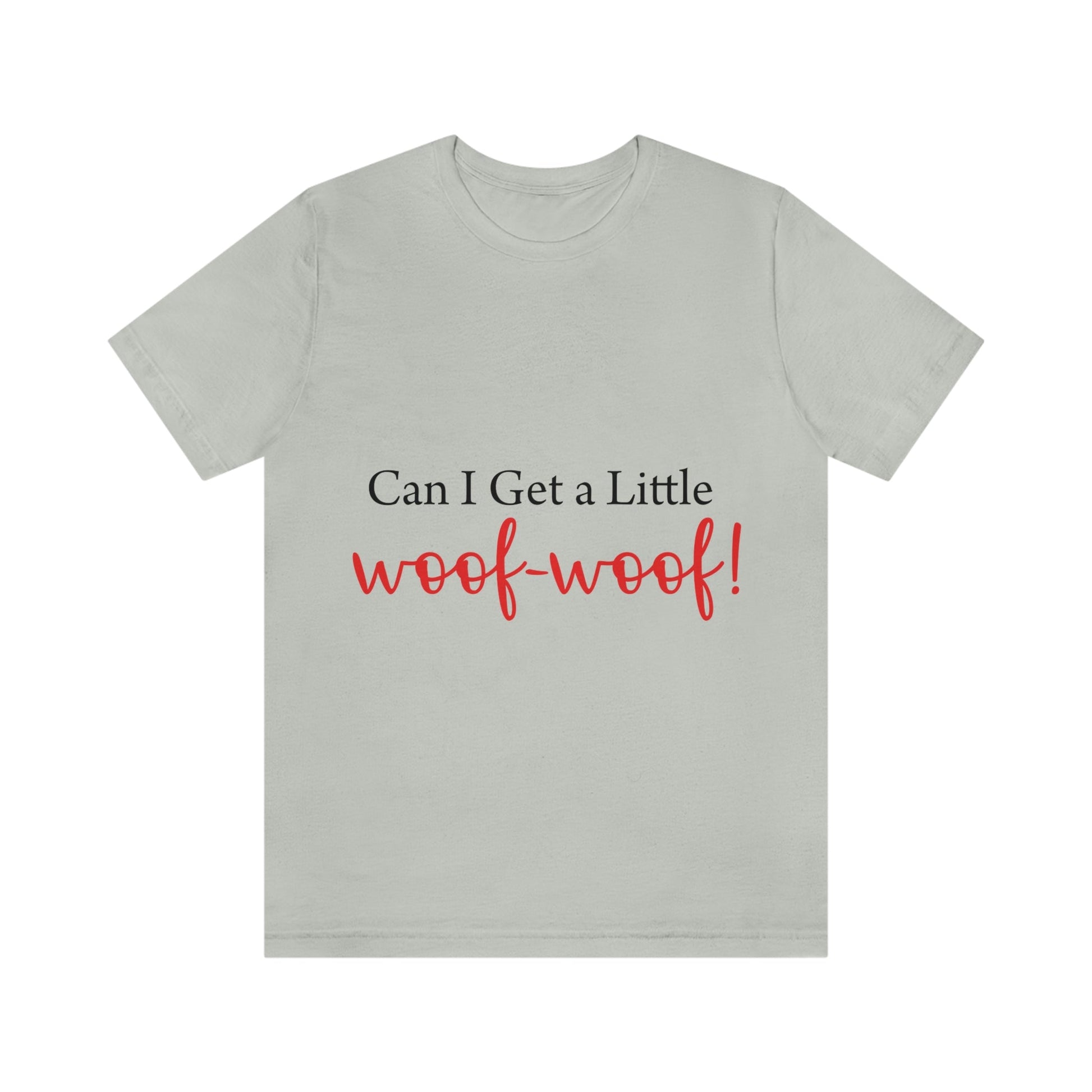 Can I Get a Little Woof Woof Puppy Love Quotes Unisex Jersey Short Sleeve T-Shirt Ichaku [Perfect Gifts Selection]