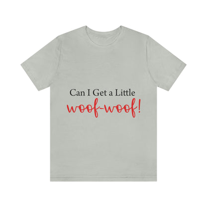 Can I Get a Little Woof Woof Puppy Love Quotes Unisex Jersey Short Sleeve T-Shirt Ichaku [Perfect Gifts Selection]