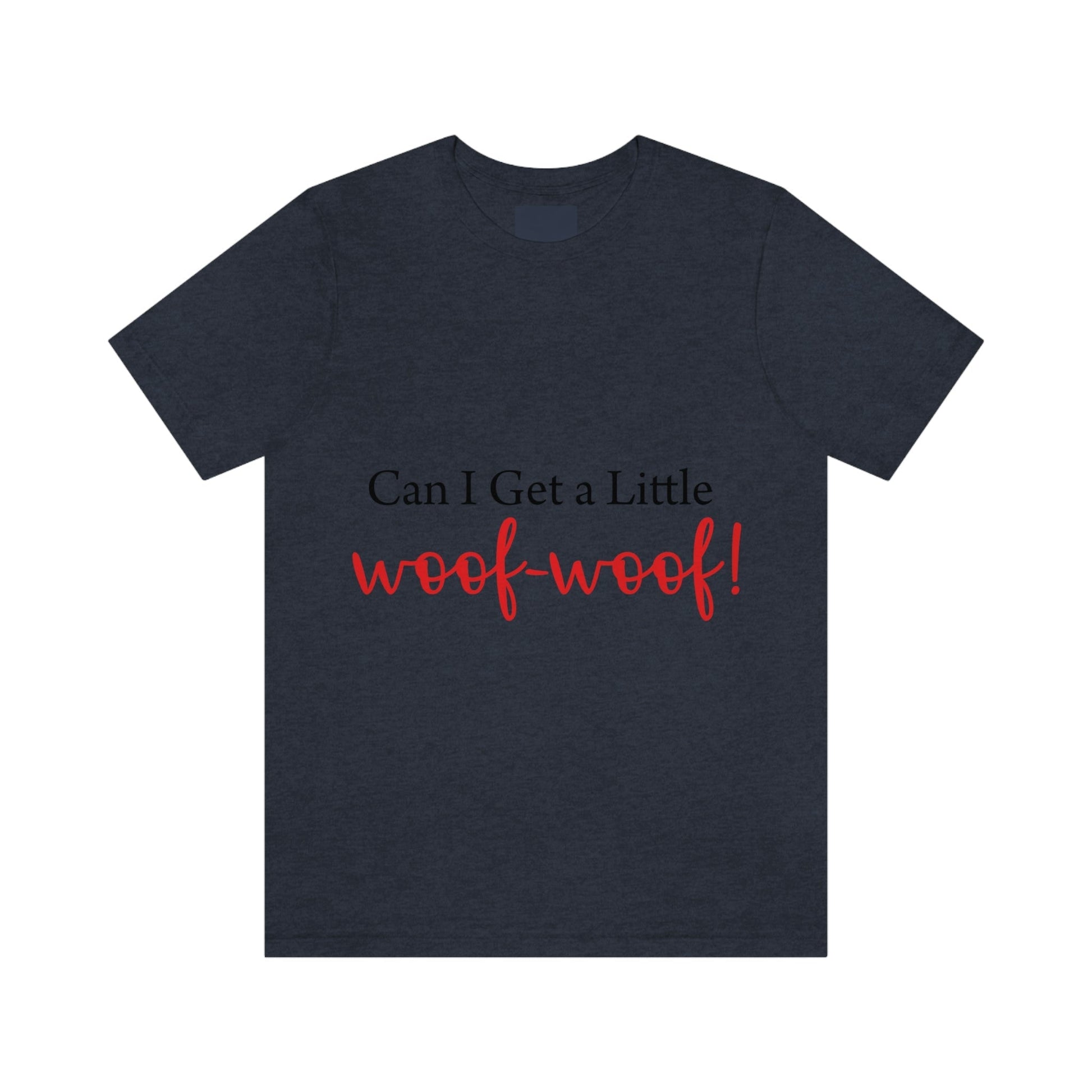 Can I Get a Little Woof Woof Puppy Love Quotes Unisex Jersey Short Sleeve T-Shirt Ichaku [Perfect Gifts Selection]