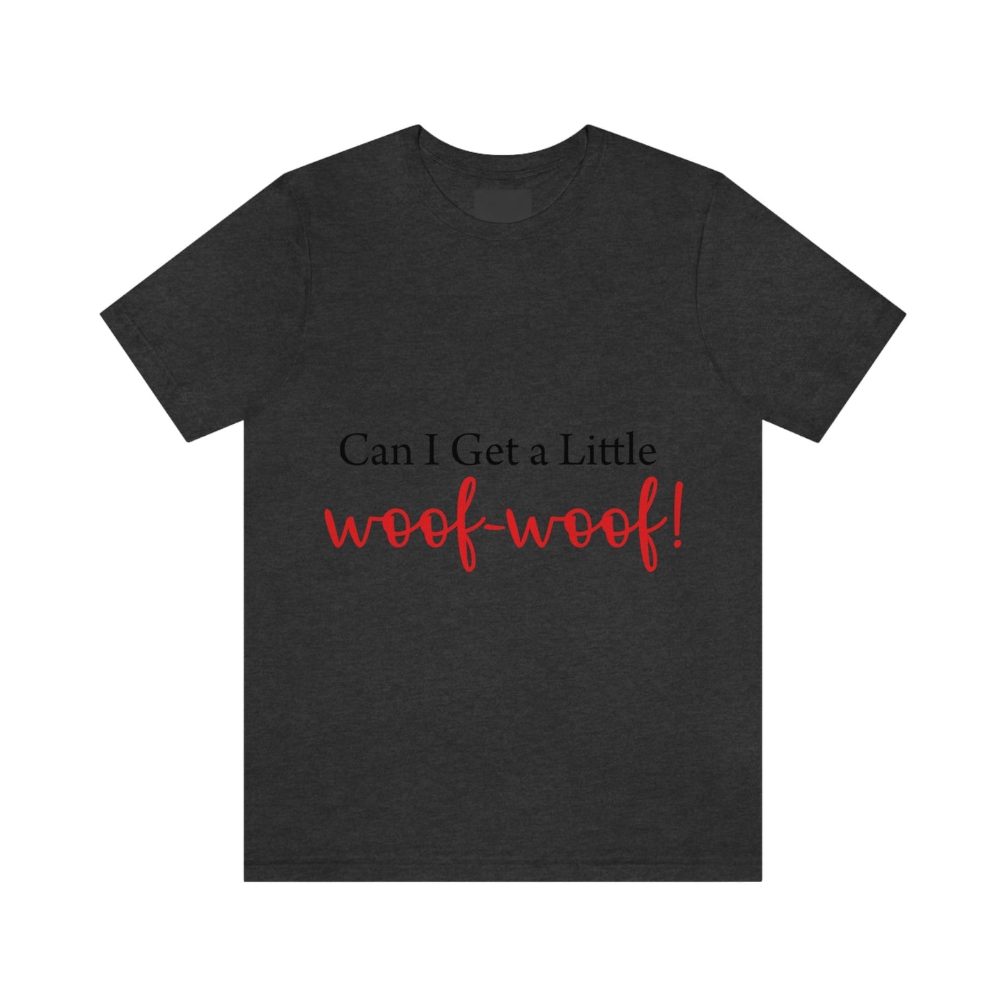 Can I Get a Little Woof Woof Puppy Love Quotes Unisex Jersey Short Sleeve T-Shirt Ichaku [Perfect Gifts Selection]