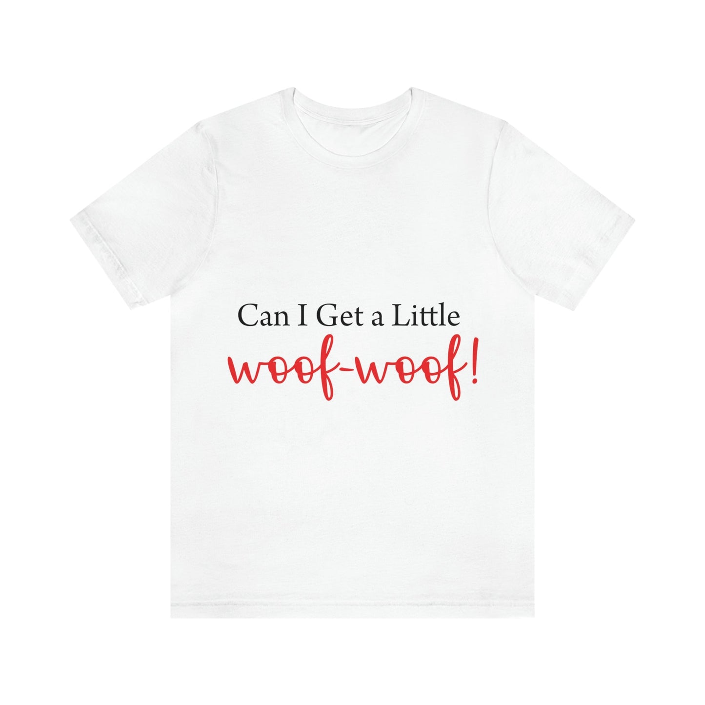 Can I Get a Little Woof Woof Puppy Love Quotes Unisex Jersey Short Sleeve T-Shirt Ichaku [Perfect Gifts Selection]