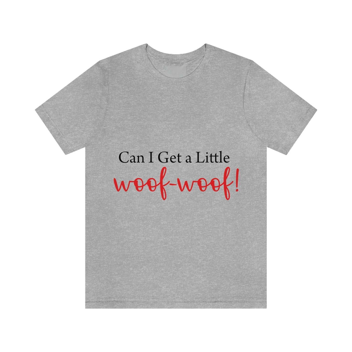 Can I Get a Little Woof Woof Puppy Love Quotes Unisex Jersey Short Sleeve T-Shirt Ichaku [Perfect Gifts Selection]