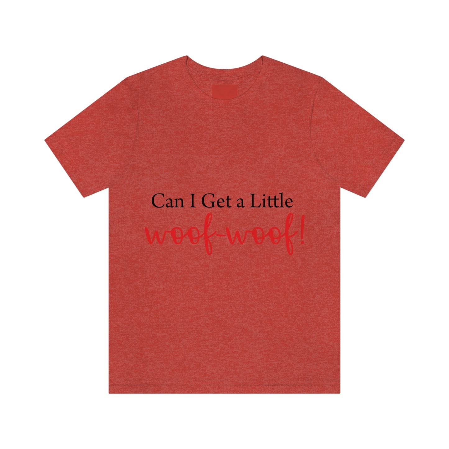 Can I Get a Little Woof Woof Puppy Love Quotes Unisex Jersey Short Sleeve T-Shirt Ichaku [Perfect Gifts Selection]