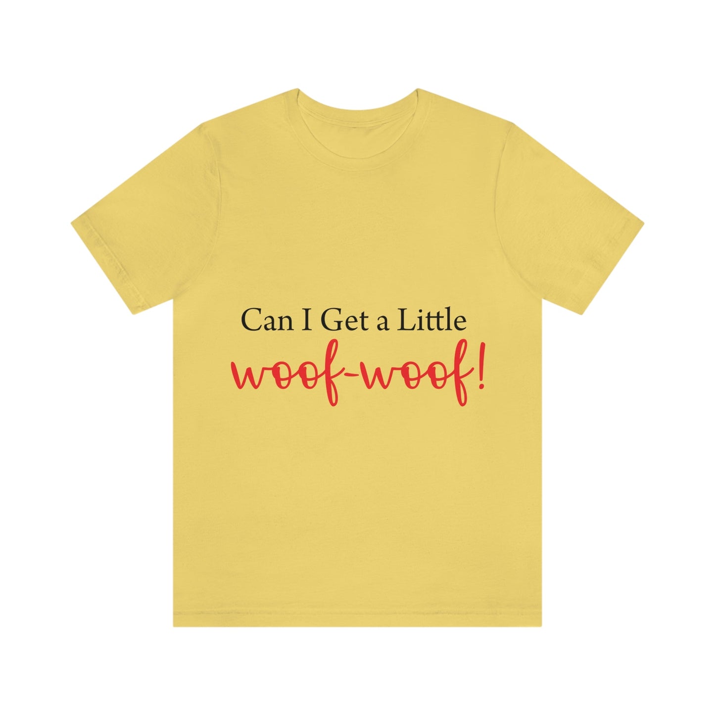 Can I Get a Little Woof Woof Puppy Love Quotes Unisex Jersey Short Sleeve T-Shirt Ichaku [Perfect Gifts Selection]