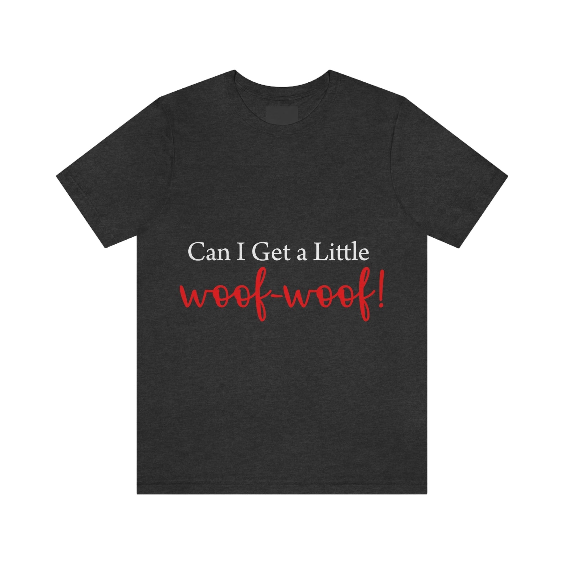 Can I Get a Little Woof Woof Puppy Love Quotes White Text Unisex Jersey Short Sleeve T-Shirt Ichaku [Perfect Gifts Selection]