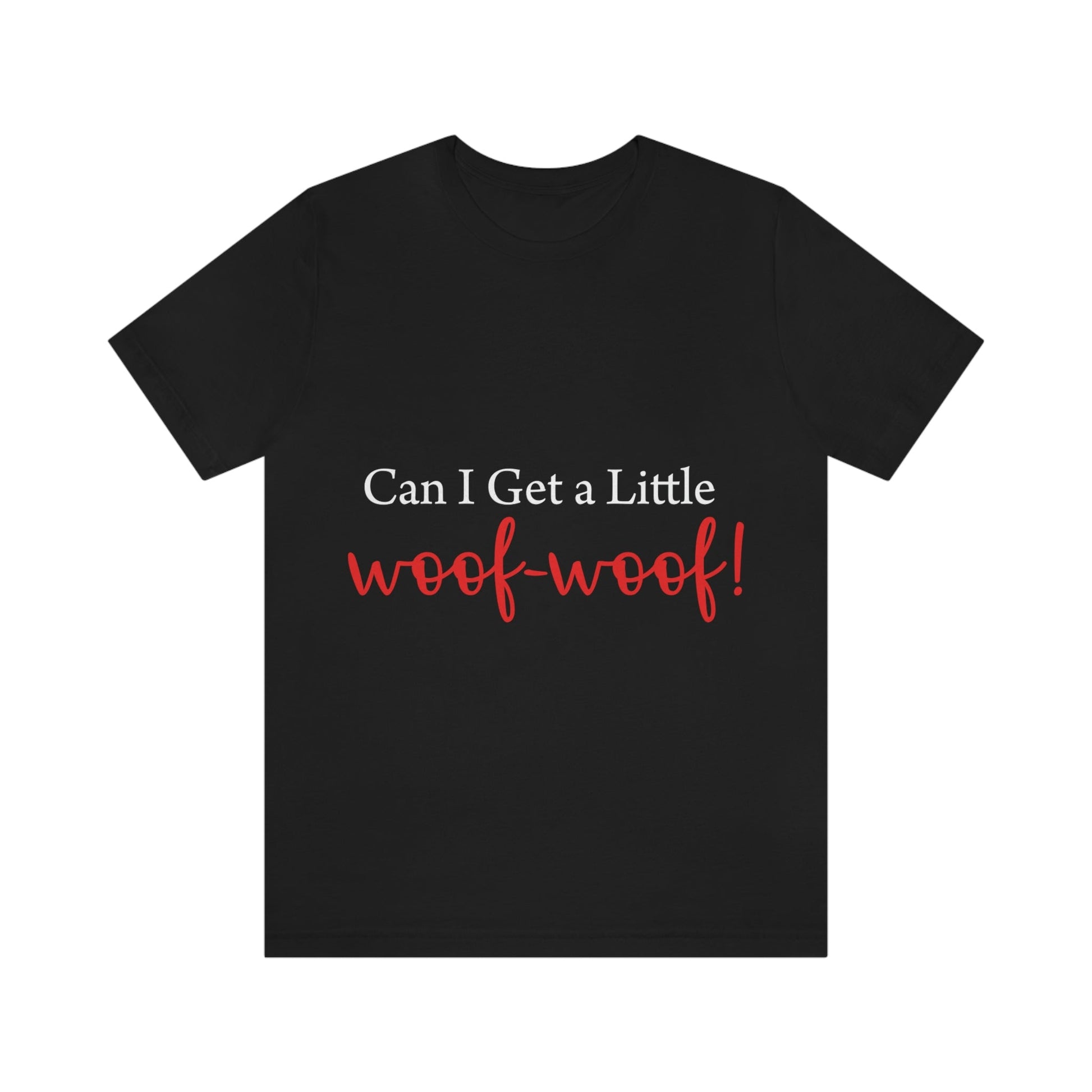 Can I Get a Little Woof Woof Puppy Love Quotes White Text Unisex Jersey Short Sleeve T-Shirt Ichaku [Perfect Gifts Selection]