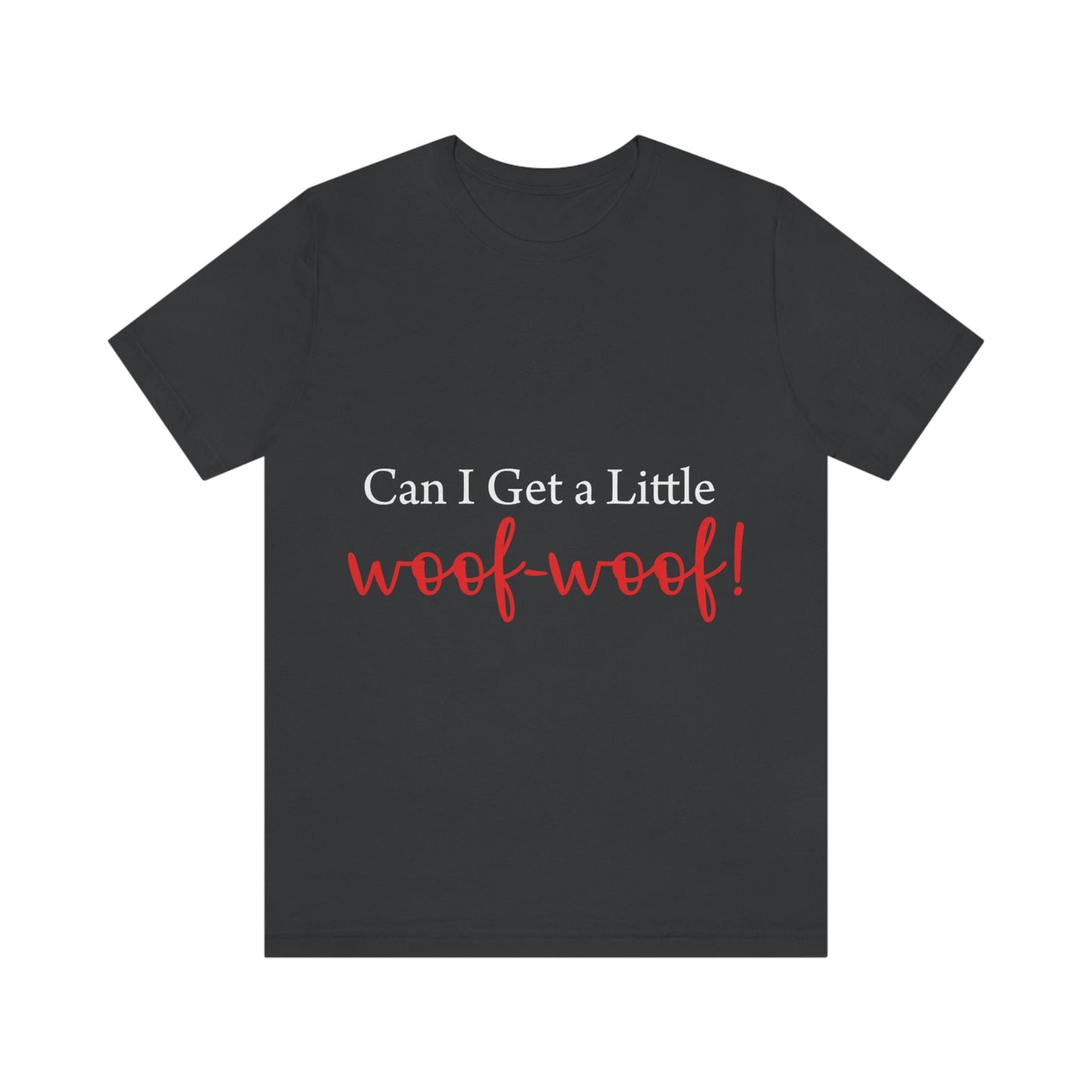 Can I Get a Little Woof Woof Puppy Love Quotes White Text Unisex Jersey Short Sleeve T-Shirt Ichaku [Perfect Gifts Selection]