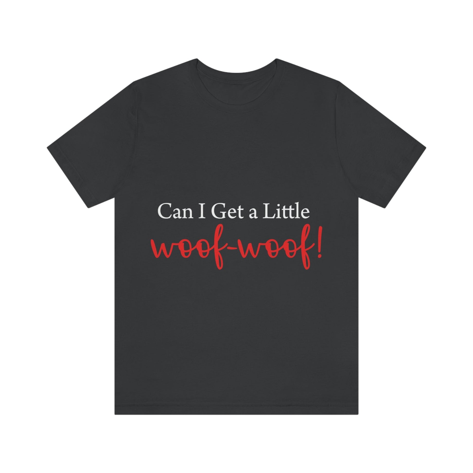 Can I Get a Little Woof Woof Puppy Love Quotes White Text Unisex Jersey Short Sleeve T-Shirt Ichaku [Perfect Gifts Selection]