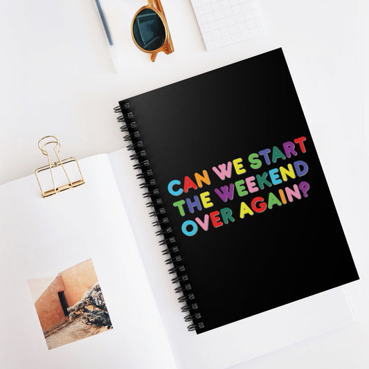 Can We Start The Weekend Over Again Funny Sarcasm Rainbow Quotes Spiral Notebook - Ruled Line Ichaku [Perfect Gifts Selection]
