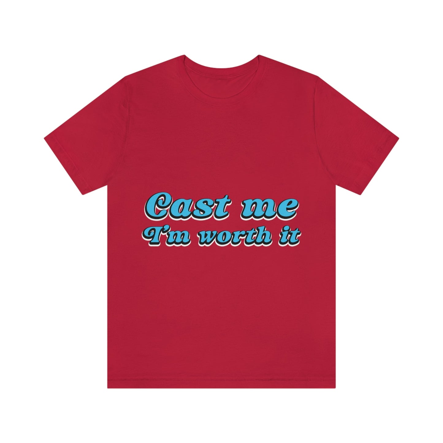 Cast Me I'm Worth It Retro Sayings Acting Quotes Unisex Jersey Short Sleeve T-Shirt Ichaku [Perfect Gifts Selection]