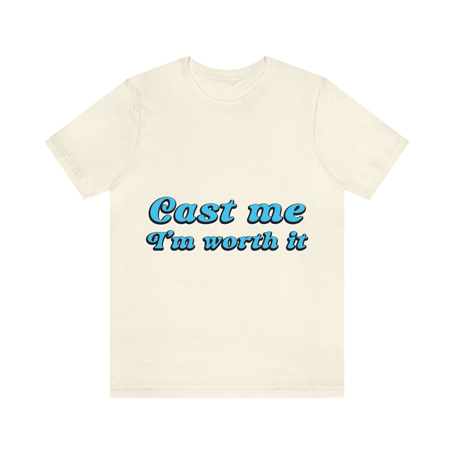 Cast Me I'm Worth It Retro Sayings Acting Quotes Unisex Jersey Short Sleeve T-Shirt Ichaku [Perfect Gifts Selection]