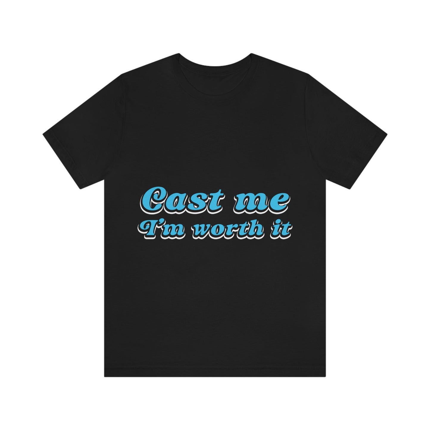 Cast Me I'm Worth It Retro Sayings Acting Quotes Unisex Jersey Short Sleeve T-Shirt Ichaku [Perfect Gifts Selection]