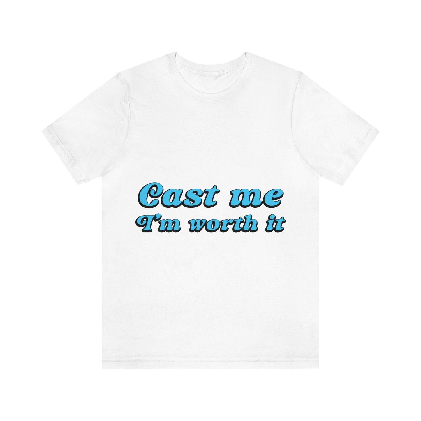 Cast Me I'm Worth It Retro Sayings Acting Quotes Unisex Jersey Short Sleeve T-Shirt Ichaku [Perfect Gifts Selection]