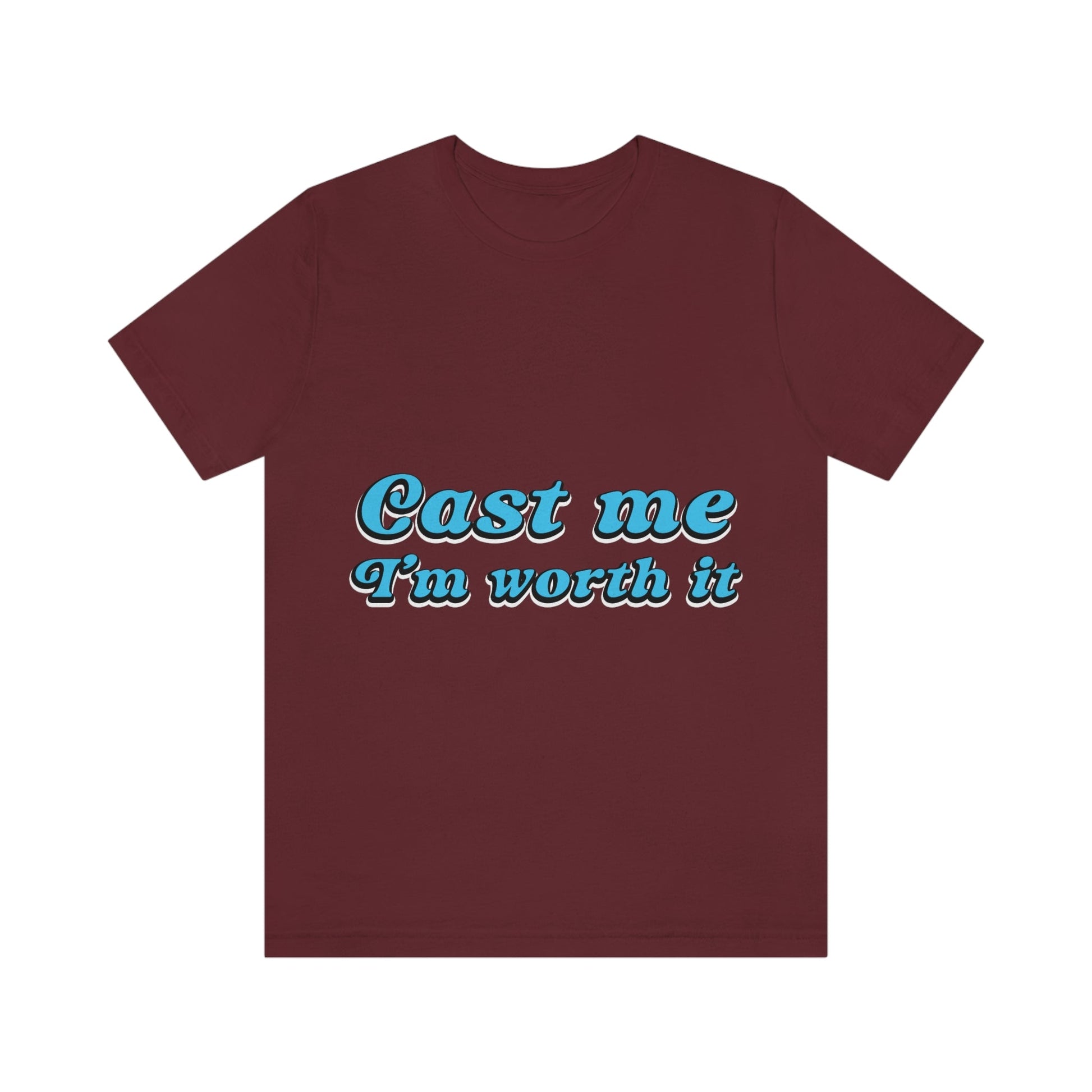 Cast Me I'm Worth It Retro Sayings Acting Quotes Unisex Jersey Short Sleeve T-Shirt Ichaku [Perfect Gifts Selection]