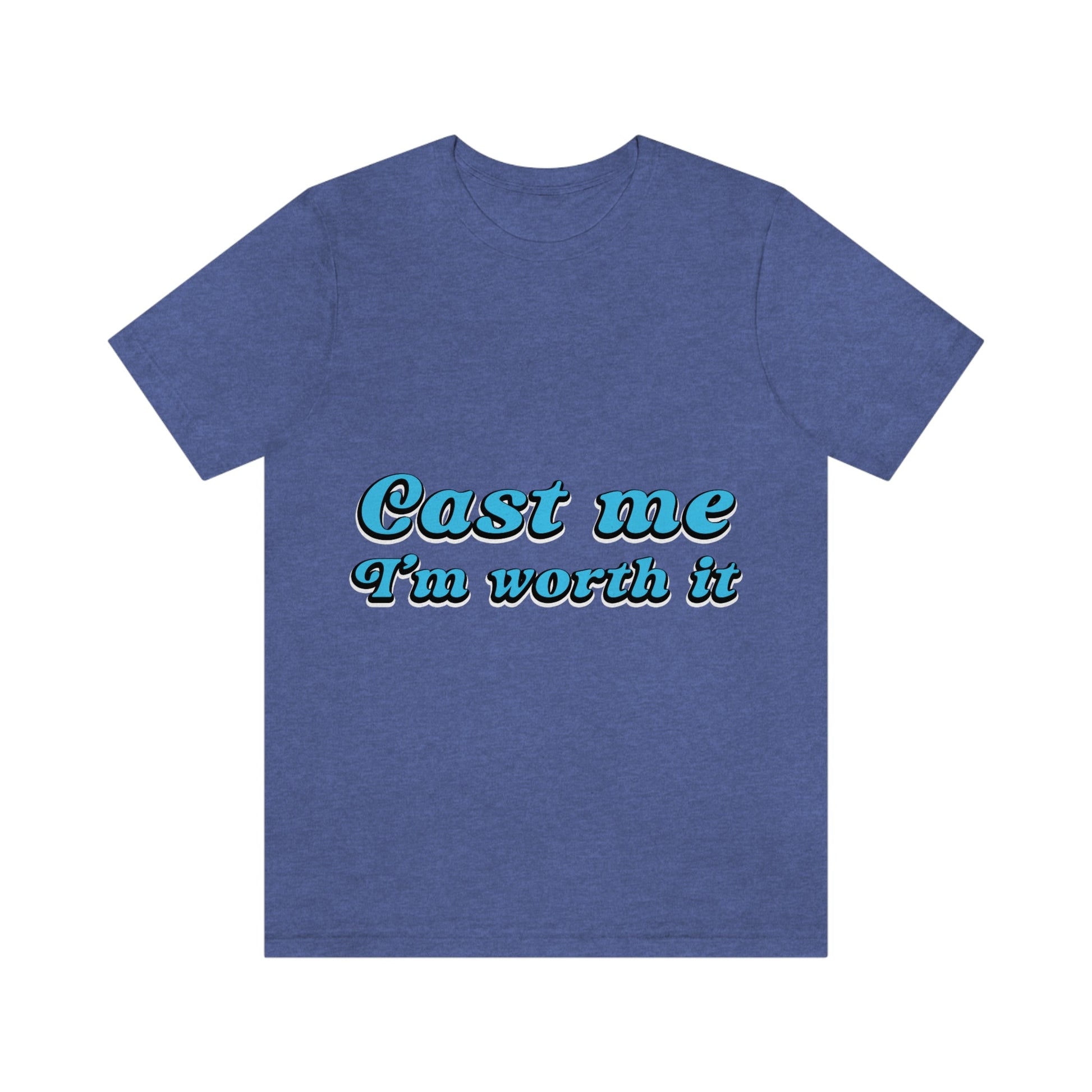 Cast Me I'm Worth It Retro Sayings Acting Quotes Unisex Jersey Short Sleeve T-Shirt Ichaku [Perfect Gifts Selection]