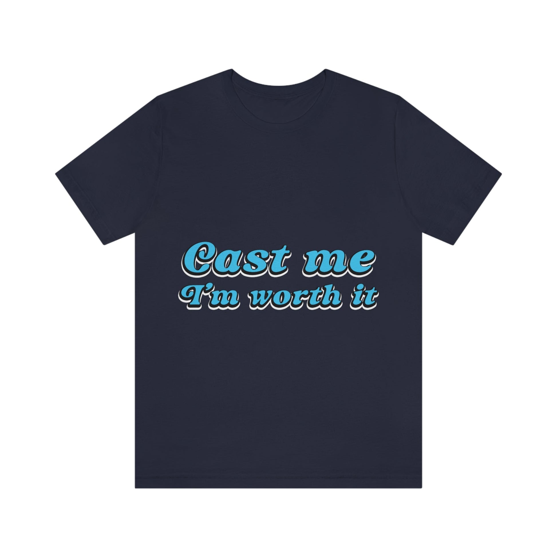 Cast Me I'm Worth It Retro Sayings Acting Quotes Unisex Jersey Short Sleeve T-Shirt Ichaku [Perfect Gifts Selection]