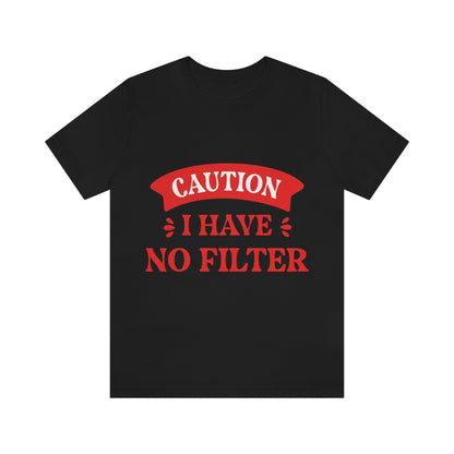 Caution I Have No Filter Humor Quotes Unisex Jersey Short Sleeve T-Shirt Ichaku [Perfect Gifts Selection]