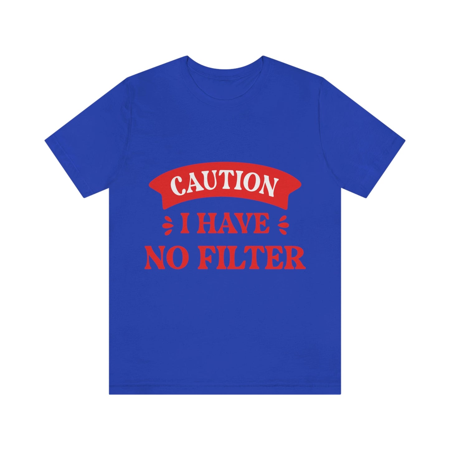 Caution I Have No Filter Humor Quotes Unisex Jersey Short Sleeve T-Shirt Ichaku [Perfect Gifts Selection]