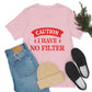 Caution I Have No Filter Humor Quotes Unisex Jersey Short Sleeve T-Shirt Ichaku [Perfect Gifts Selection]