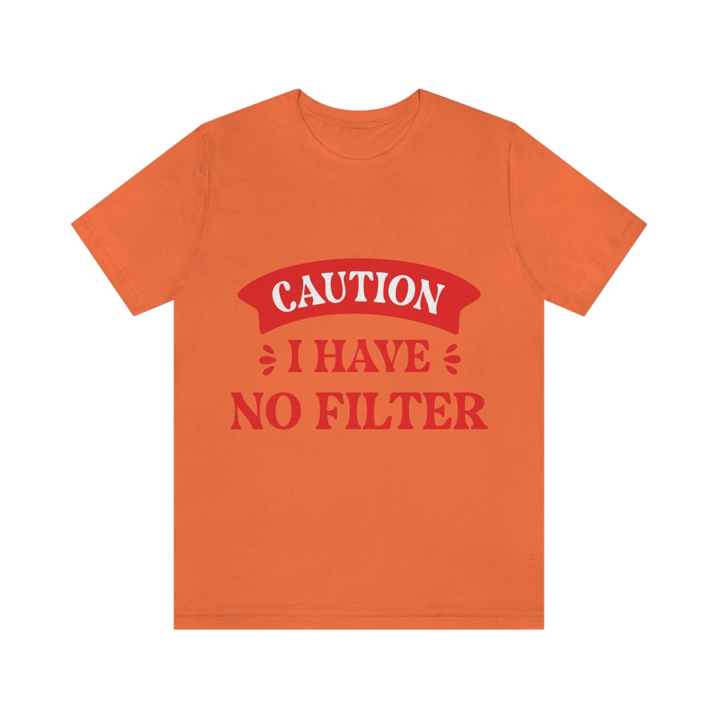 Caution I Have No Filter Humor Quotes Unisex Jersey Short Sleeve T-Shirt Ichaku [Perfect Gifts Selection]