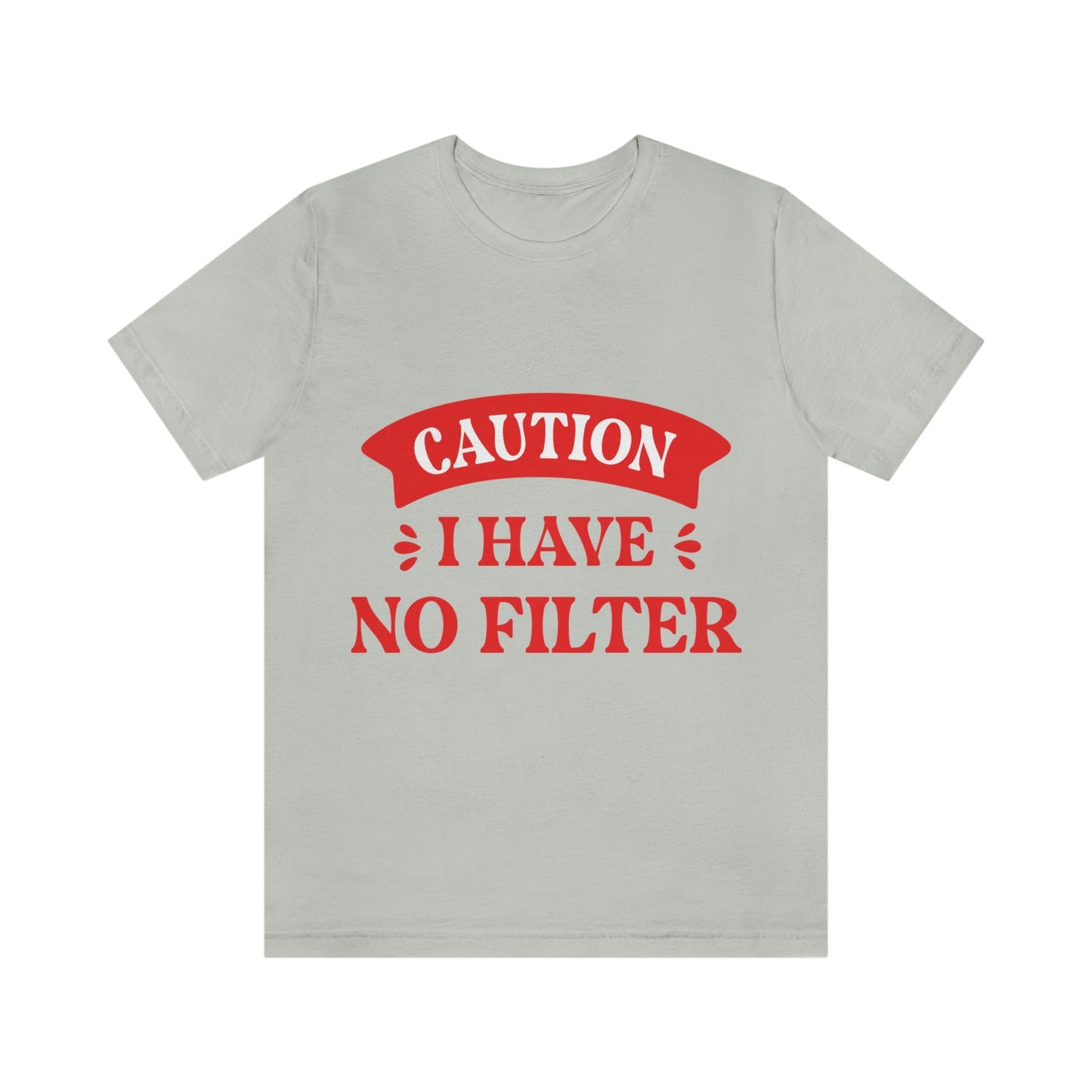 Caution I Have No Filter Humor Quotes Unisex Jersey Short Sleeve T-Shirt Ichaku [Perfect Gifts Selection]