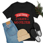 Caution I Have No Filter Humor Quotes Unisex Jersey Short Sleeve T-Shirt Ichaku [Perfect Gifts Selection]