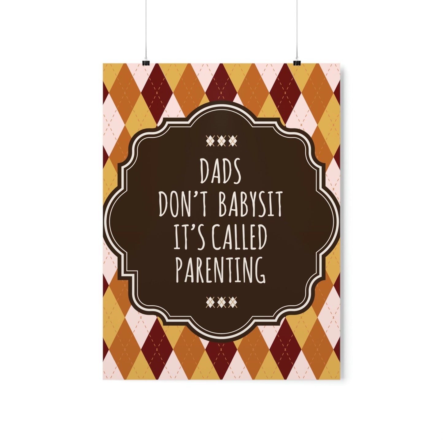 Dads Don`t Babysit It`s Called Parenting Proud Father Quotes Art Premium Matte Vertical Posters Ichaku [Perfect Gifts Selection]