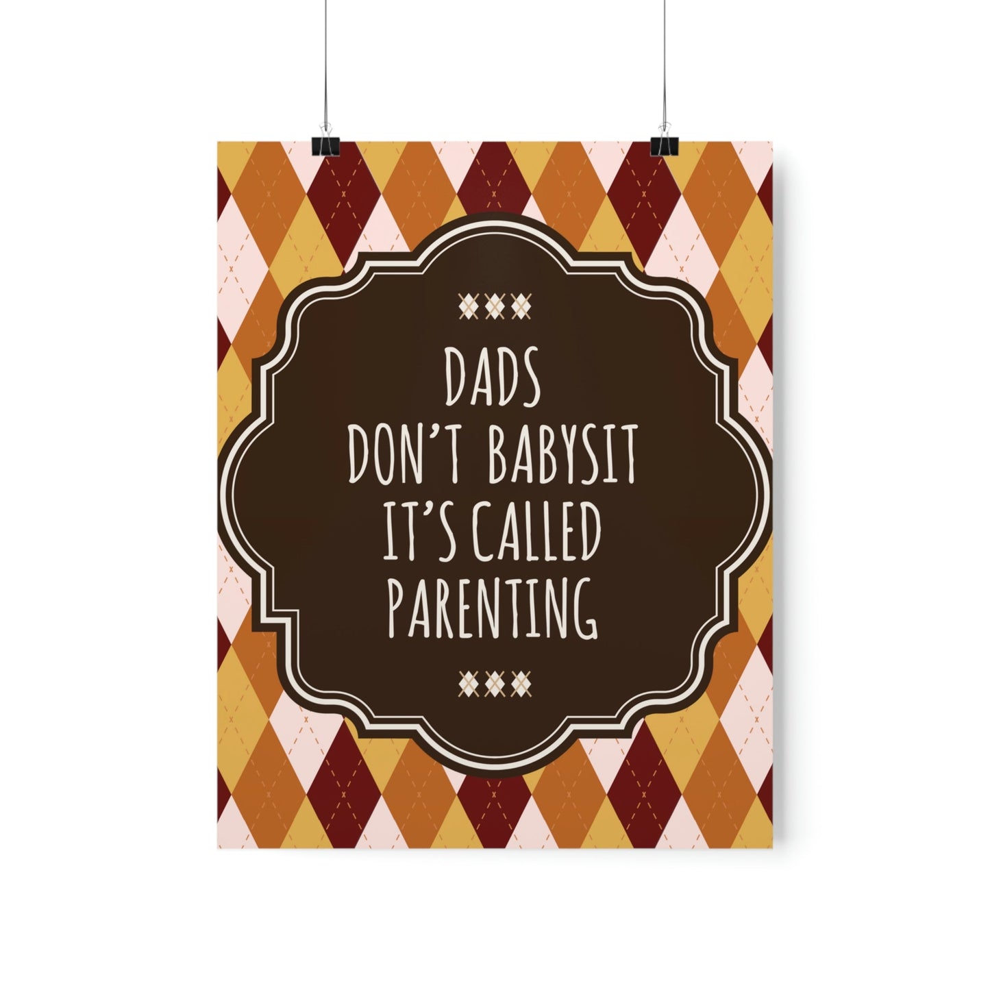 Dads Don`t Babysit It`s Called Parenting Proud Father Quotes Art Premium Matte Vertical Posters Ichaku [Perfect Gifts Selection]