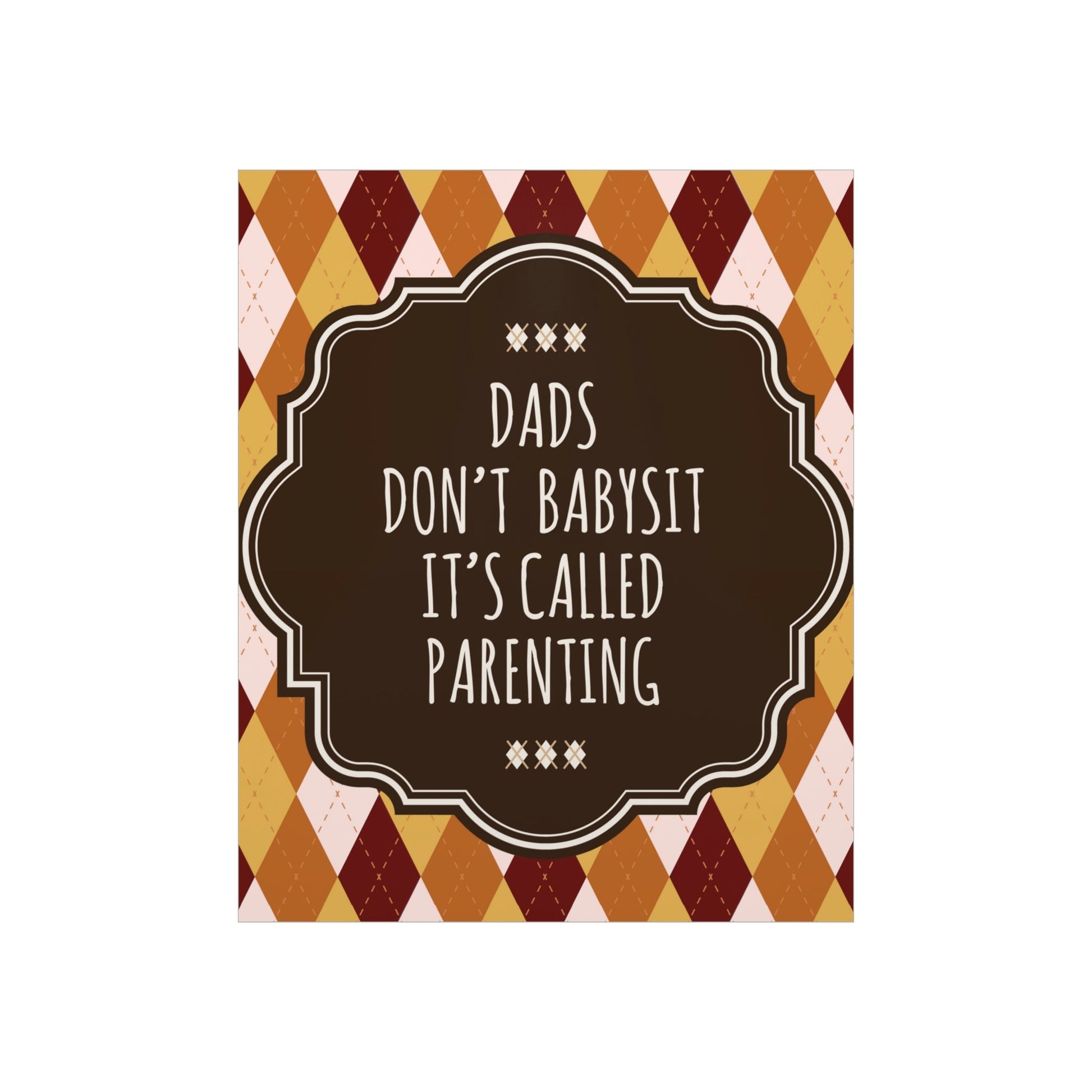 Dads Don`t Babysit It`s Called Parenting Proud Father Quotes Art Premium Matte Vertical Posters Ichaku [Perfect Gifts Selection]