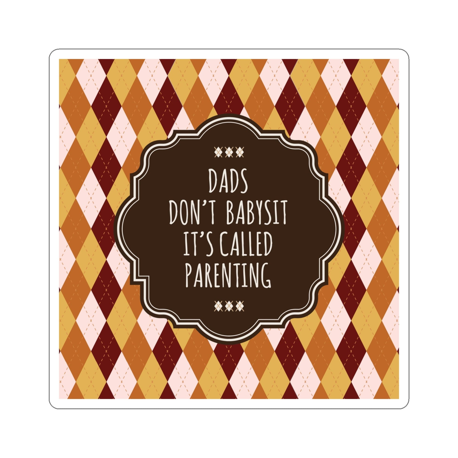 Dads Don`t Babysit It`s Called Parenting Proud Father Quotes Die-Cut Sticker Ichaku [Perfect Gifts Selection]