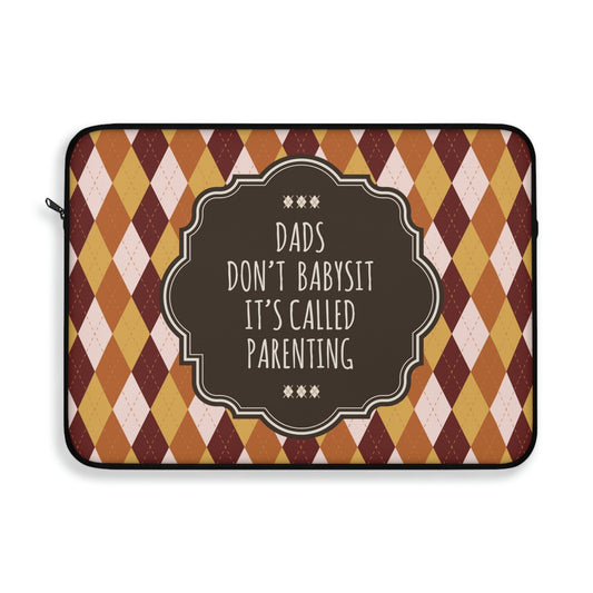 Dads Don`t Babysit It`s Called Parenting Proud Father Quotes Laptop Sleeve Ichaku [Perfect Gifts Selection]