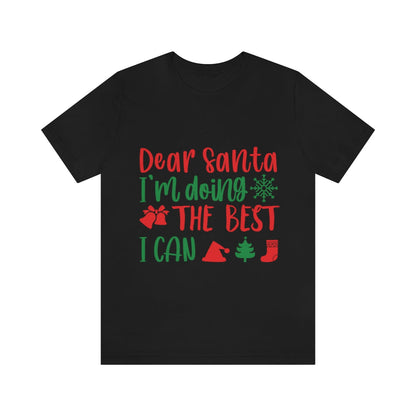 Dear Santa I'm Doing The Best I Can Christmas Wishes Unisex Jersey Short Sleeve T-Shirt Ichaku [Perfect Gifts Selection]