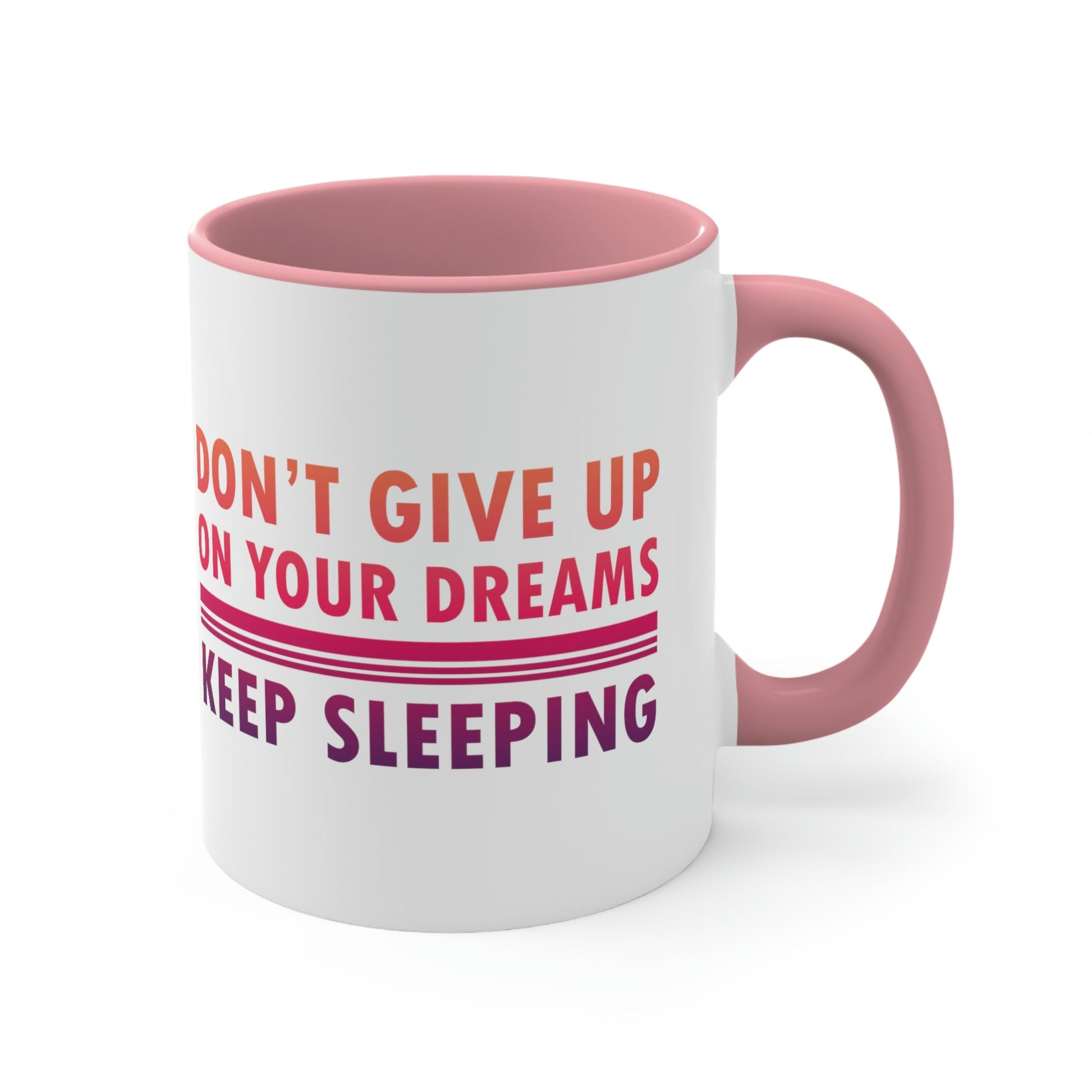 Do Not Give Up on Your Dreams Keep Sleeping Accent Coffee Mug 11oz Ichaku [Perfect Gifts Selection]