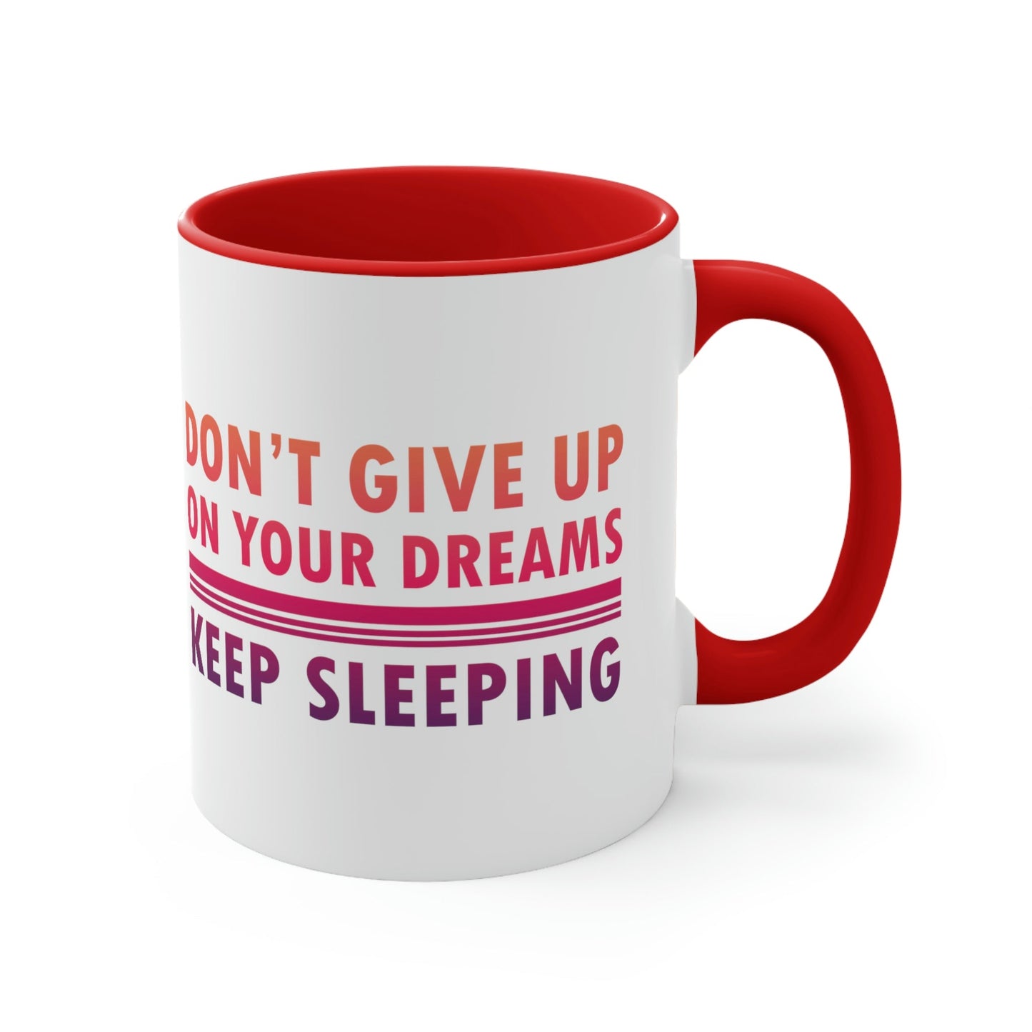 Do Not Give Up on Your Dreams Keep Sleeping Accent Coffee Mug 11oz Ichaku [Perfect Gifts Selection]