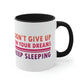 Do Not Give Up on Your Dreams Keep Sleeping Accent Coffee Mug 11oz Ichaku [Perfect Gifts Selection]