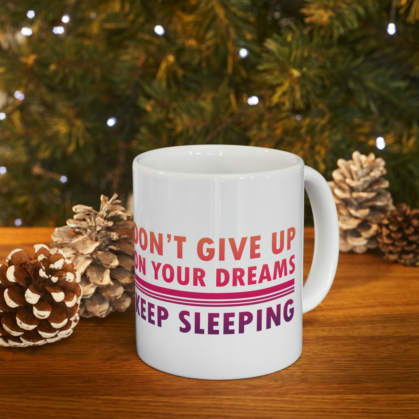 Do Not Give Up on Your Dreams Keep Sleeping Ceramic Mug 11oz Ichaku [Perfect Gifts Selection]