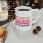 Do Not Give Up on Your Dreams Keep Sleeping Ceramic Mug 11oz Ichaku [Perfect Gifts Selection]