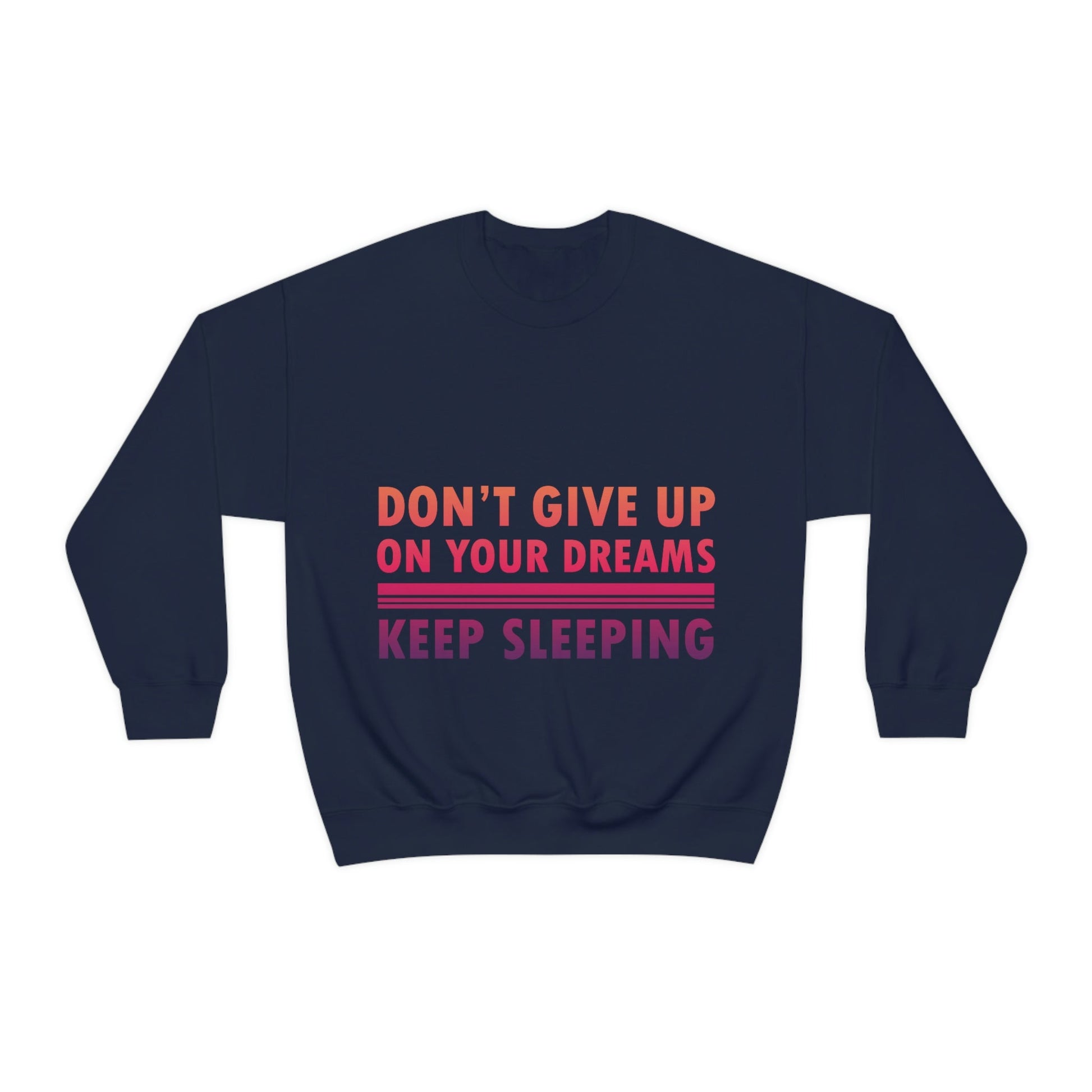 Do Not Give Up on Your Dreams Keep Sleeping Unisex Heavy Blend™ Crewneck Sweatshirt Ichaku [Perfect Gifts Selection]