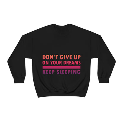 Do Not Give Up on Your Dreams Keep Sleeping Unisex Heavy Blend™ Crewneck Sweatshirt Ichaku [Perfect Gifts Selection]