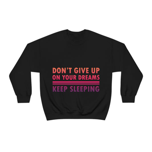 Do Not Give Up on Your Dreams Keep Sleeping Unisex Heavy Blend™ Crewneck Sweatshirt Ichaku [Perfect Gifts Selection]