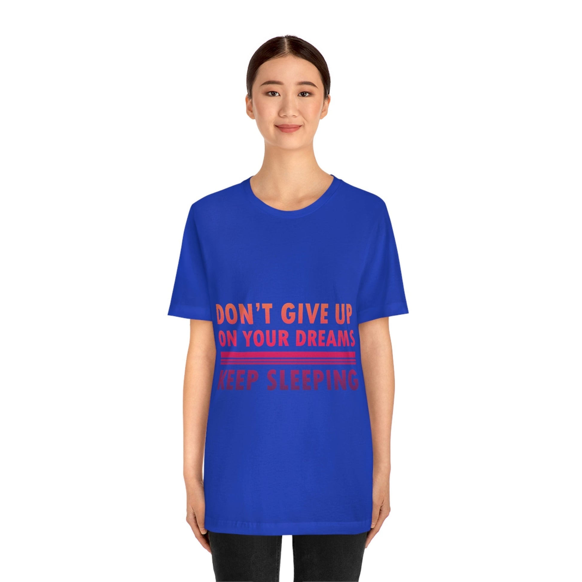 Do Not Give Up on Your Dreams Keep Sleeping Unisex Jersey Short Sleeve T-Shirt Ichaku [Perfect Gifts Selection]