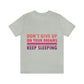 Do Not Give Up on Your Dreams Keep Sleeping Unisex Jersey Short Sleeve T-Shirt Ichaku [Perfect Gifts Selection]