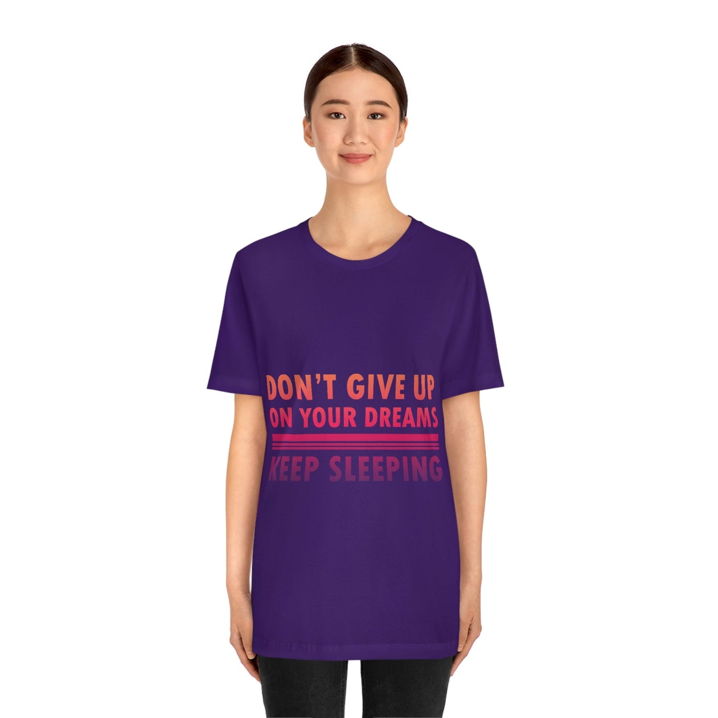 Do Not Give Up on Your Dreams Keep Sleeping Unisex Jersey Short Sleeve T-Shirt Ichaku [Perfect Gifts Selection]