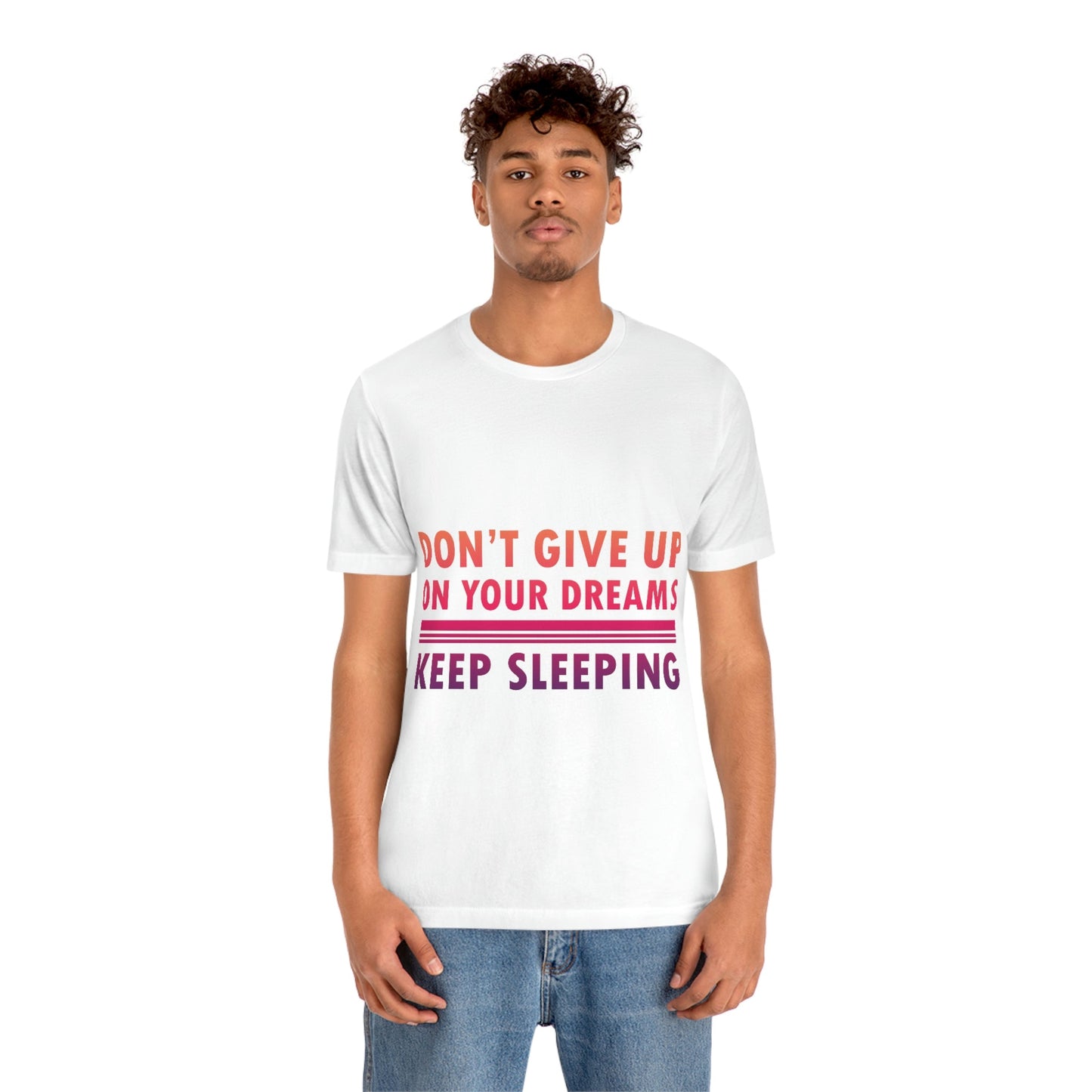 Do Not Give Up on Your Dreams Keep Sleeping Unisex Jersey Short Sleeve T-Shirt Ichaku [Perfect Gifts Selection]