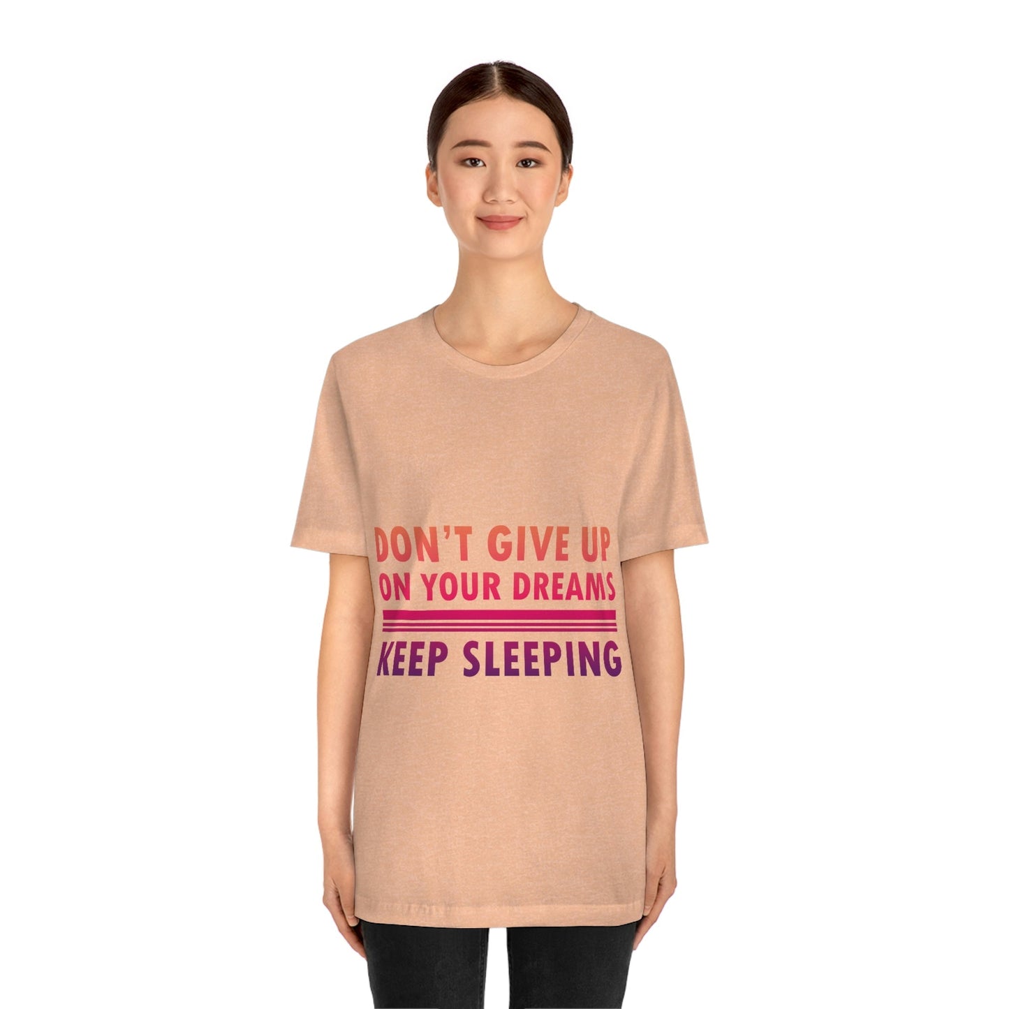 Do Not Give Up on Your Dreams Keep Sleeping Unisex Jersey Short Sleeve T-Shirt Ichaku [Perfect Gifts Selection]