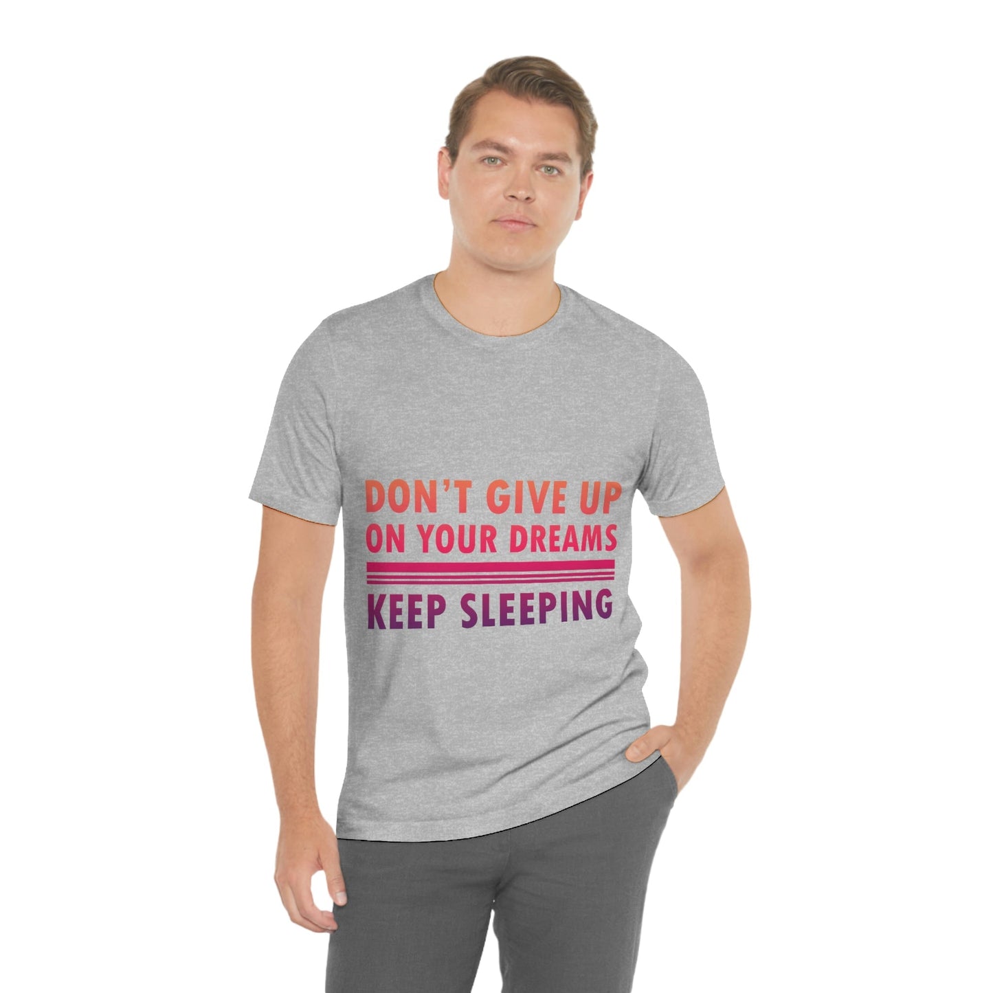 Do Not Give Up on Your Dreams Keep Sleeping Unisex Jersey Short Sleeve T-Shirt Ichaku [Perfect Gifts Selection]