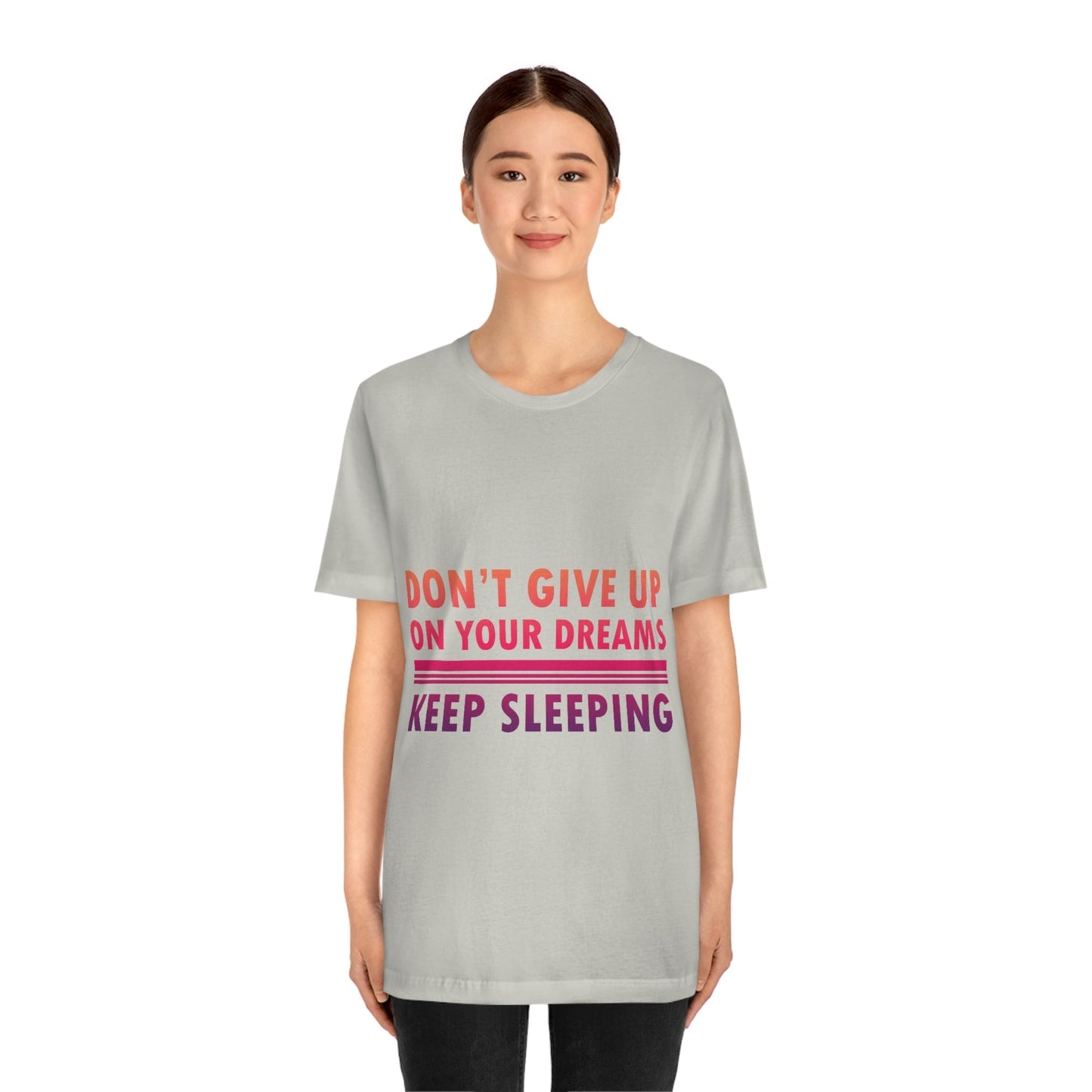 Do Not Give Up on Your Dreams Keep Sleeping Unisex Jersey Short Sleeve T-Shirt Ichaku [Perfect Gifts Selection]