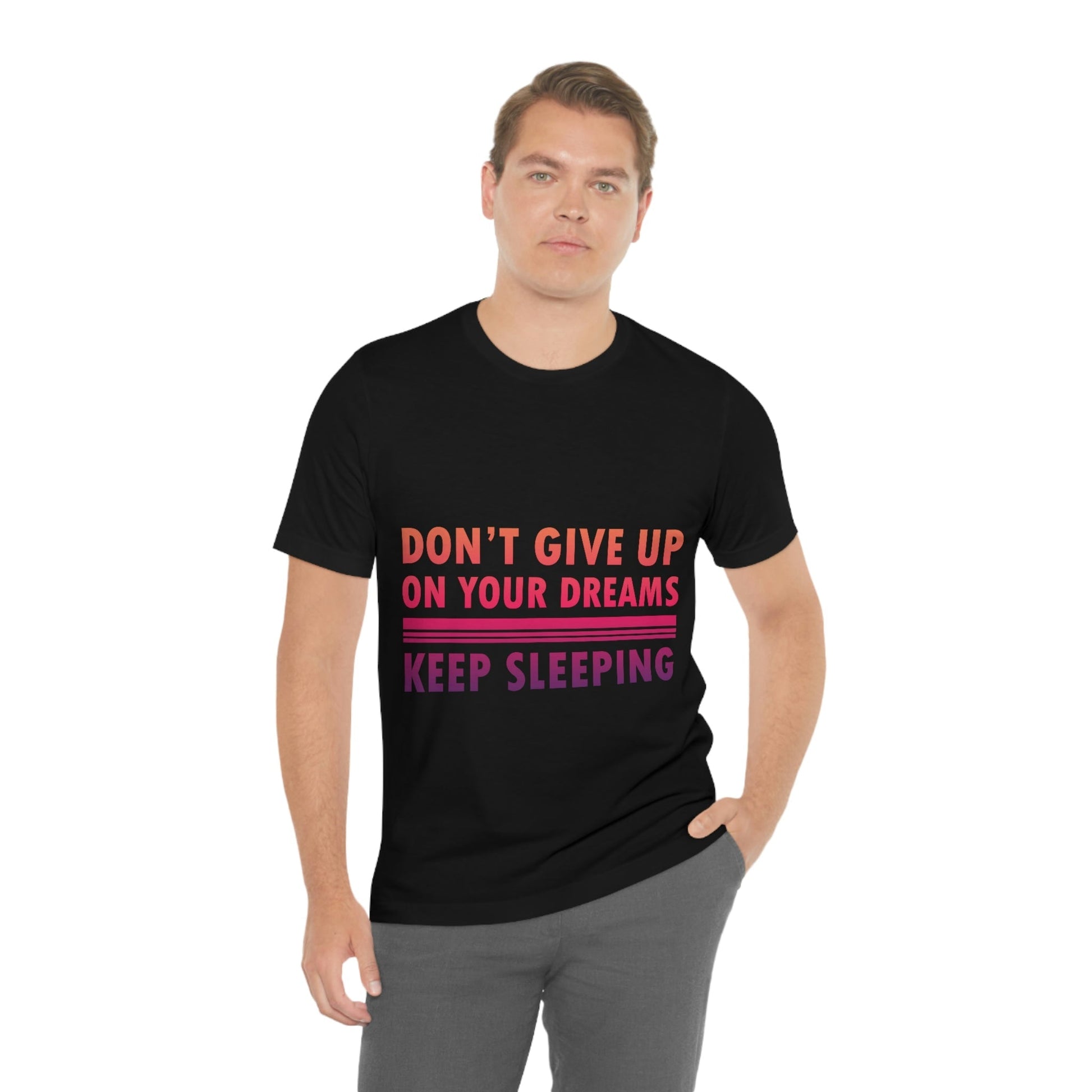 Do Not Give Up on Your Dreams Keep Sleeping Unisex Jersey Short Sleeve T-Shirt Ichaku [Perfect Gifts Selection]