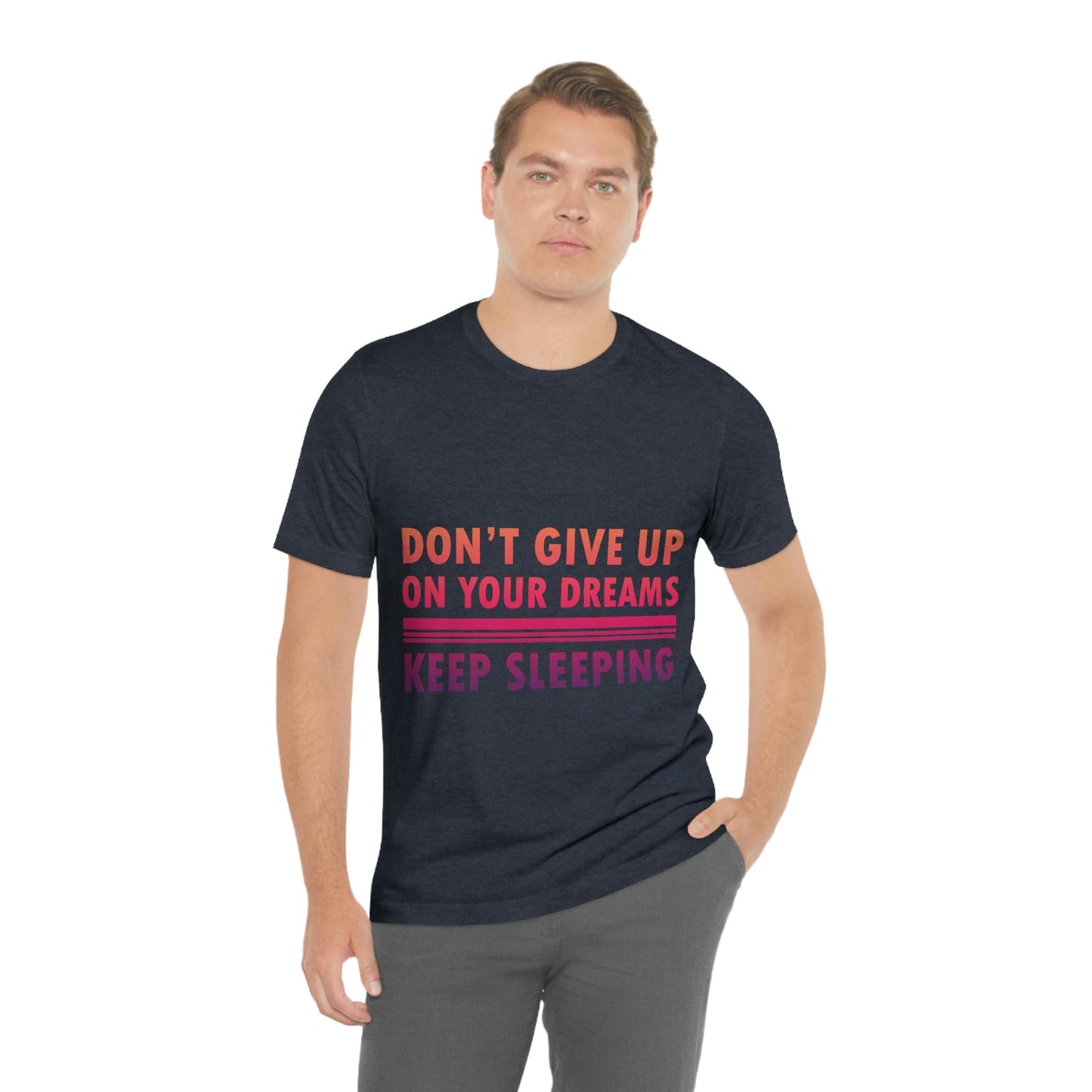 Do Not Give Up on Your Dreams Keep Sleeping Unisex Jersey Short Sleeve T-Shirt Ichaku [Perfect Gifts Selection]